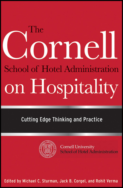 The Cornell School of Hotel Administration on Hospitality (Cutting Edge Thinking and Practice) by Michael C. Sturman, Jack B. Corgel, Rohit Verma, 9780470554999