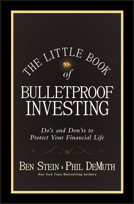 The Little Book of Bulletproof Investing (Do's and Don'ts to Protect Your Financial Life) by Ben Stein, Phil DeMuth, 9780470568057