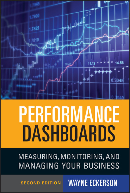 Performance Dashboards (Measuring, Monitoring, and Managing Your Business) by Wayne W. Eckerson, 9780470589830