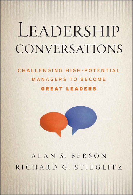 Leadership Conversations (Challenging High Potential Managers to Become Great Leaders) by Alan S. Berson, Richard G. Stieglitz, 9781118378328