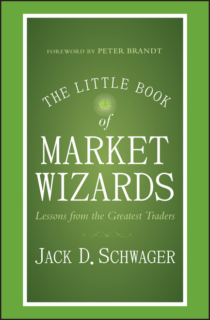 The Little Book of Market Wizards (Lessons from the Greatest Traders) by Jack D. Schwager, 9781118858691