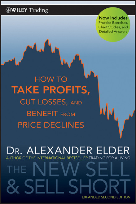 The New Sell and Sell Short (How To Take Profits, Cut Losses, and Benefit From Price Declines) by Alexander Elder, 9780470632390