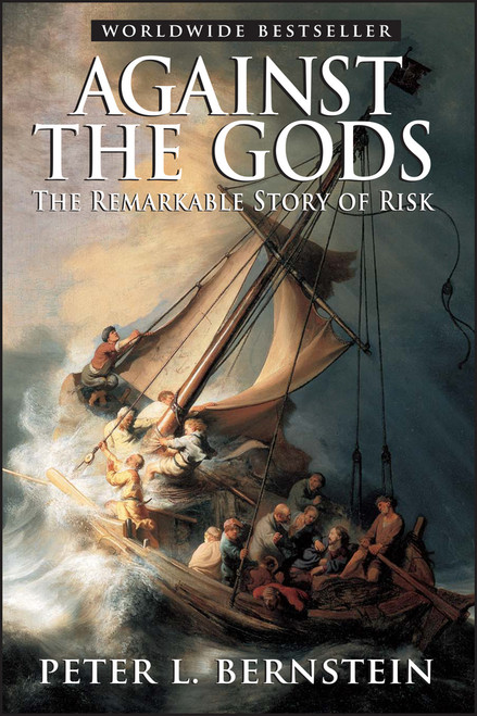 Against the Gods (The Remarkable Story of Risk) by Peter L. Bernstein, 9780471295631