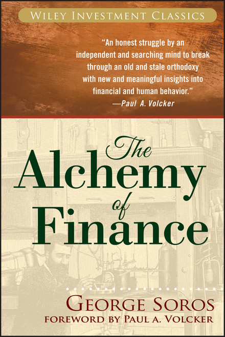 The Alchemy of Finance by George Soros, Paul A. Volcker, 9780471445494