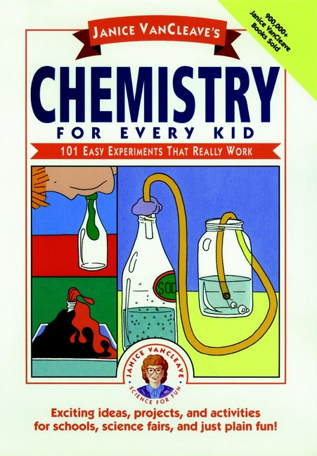 Janice VanCleave's Chemistry for Every Kid (101 Easy Experiments that Really Work) by Janice VanCleave, 9780471620853
