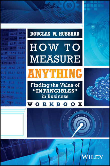 How to Measure Anything Workbook (Finding the Value of Intangibles in Business) by Douglas W. Hubbard, 9781118752364