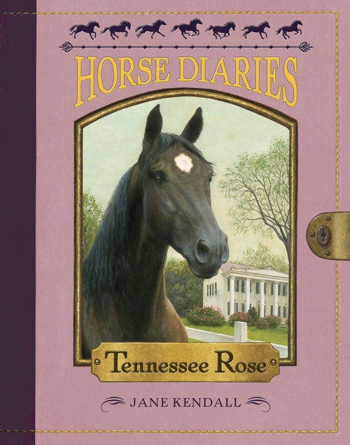 Horse Diaries #9: Tennessee Rose by Jane Kendall, Astrid Sheckels, 9780375870064