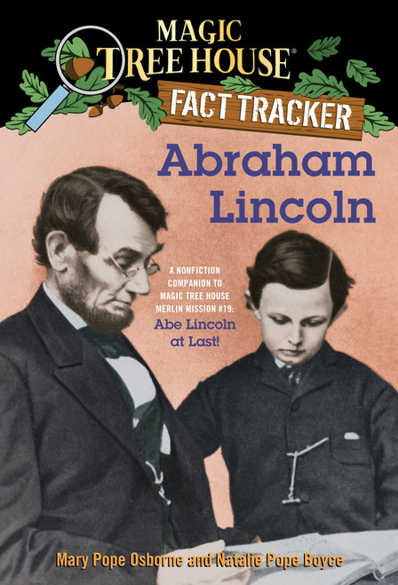 Abraham Lincoln (A Nonfiction Companion to Magic Tree House Merlin Mission #19: Abe Lincoln at Last) by Mary Pope Osborne, Natalie Pope Boyce, Sal Murdocca, 9780375870248