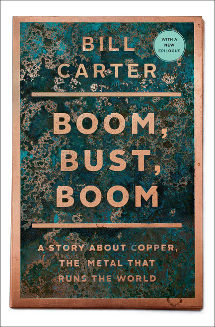 Boom, Bust, Boom (A Story about Copper, the Metal That Runs the World) by Bill Carter, 9781439136584