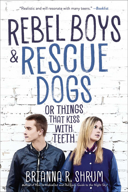 Rebel Boys and Rescue Dogs, or Things That Kiss with Teeth by Brianna R. Shrum, 9781510757820