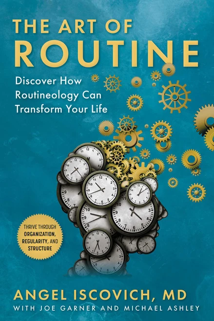The Art of Routine (Discover How Routineology Can Transform Your Life) by Angel Iscovich, Joe Garner, Michael Ashley, 9781510764552