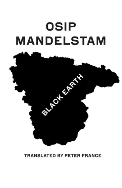 Black Earth (Selected Poems and Prose) by Osip Mandelstam, Peter France, 9780811230971
