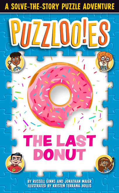 Puzzlooies! The Last Donut (A Solve-the-Story Puzzle Adventure) by Russell Ginns, Jonathan Maier, Kristen Terrana-Hollis, Big Yellow Taxi, Inc., 9780525572077