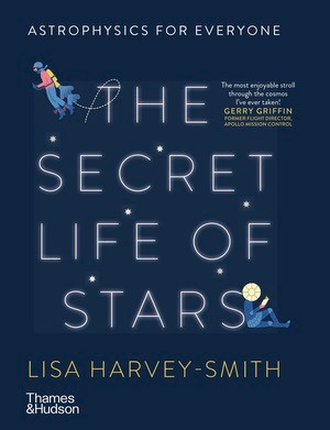 The Secret Life of Stars (Astrophysics for Everyone) by Lisa Harvey-Smith, Eirian Chapman, 9781760761585