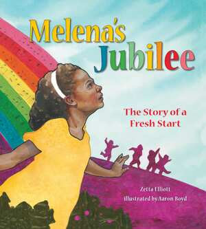 Melena's Jubilee (The Story of a Fresh Start) by Zetta Elliott, Aaron Boyd, 9780884485605