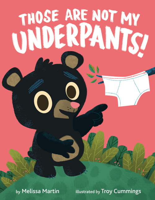Those Are Not My Underpants! by Melissa Martin, Troy Cummings, 9781984831897