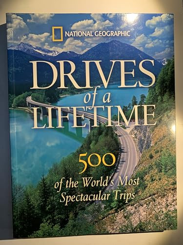 Drives of a Lifetime (500 of the World's Most Spectacular Trips) by National Geographic, 9781426219023