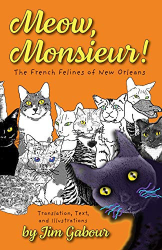 Meow, Monsieur! (The French Felines of New Orleans) by Jim Gabour, 9781455625550