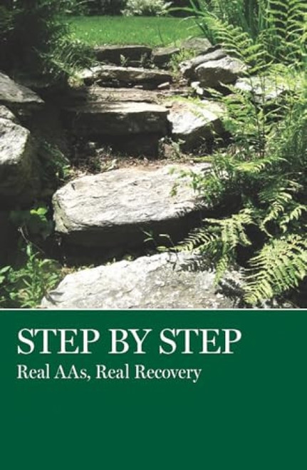 Step by Step (Real AAs, Real Recovery) - 9780933685888 by AA Grapevine