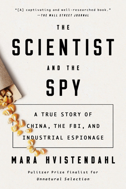 The Scientist and the Spy (A True Story of China, the FBI, and Industrial Espionage) - 9780735214293 by Mara Hvistendahl, 9780735214293