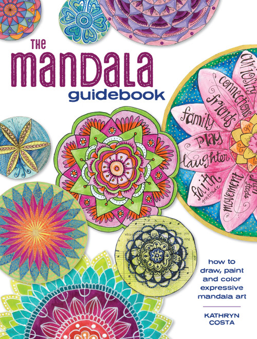The Mandala Guidebook (How to Draw, Paint and Color Expressive Mandala Art) by Kathryn Costa, 9781440344206