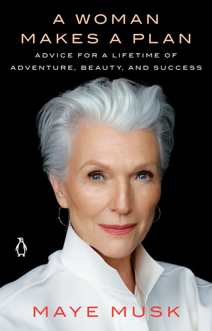 A Woman Makes a Plan (Advice for a Lifetime of Adventure, Beauty, and Success) - 9781984878526 by Maye Musk, 9781984878526