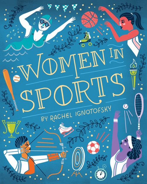 Women in Sports (Fearless Athletes Who Played to Win) by Rachel Ignotofsky, 9780593377659