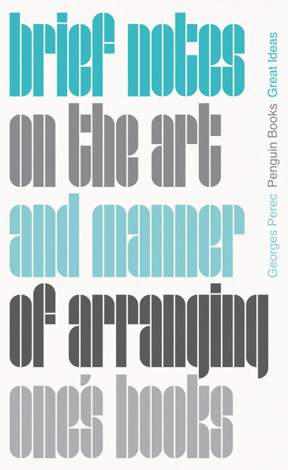 Brief Notes on the Art and Manner of Arranging One's Books by Georges Perec, John Sturrock, 9780241475218