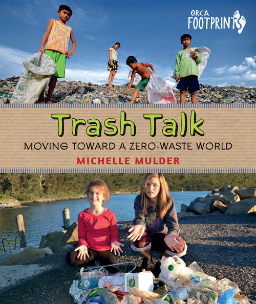 Trash Talk (Moving Toward a Zero-Waste World) - 9781459830011 by Michelle Mulder, 9781459830011