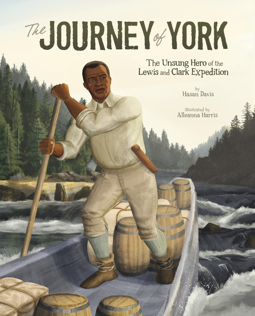 The Journey of York (The Unsung Hero of the Lewis and Clark Expedition) - 9781543512861 by Hasan Davis, Alleanna Harris, 9781543512861