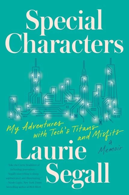 Special Characters (My Adventures with Tech's Titans and Misfits) by Laurie Segall, 9780063016446