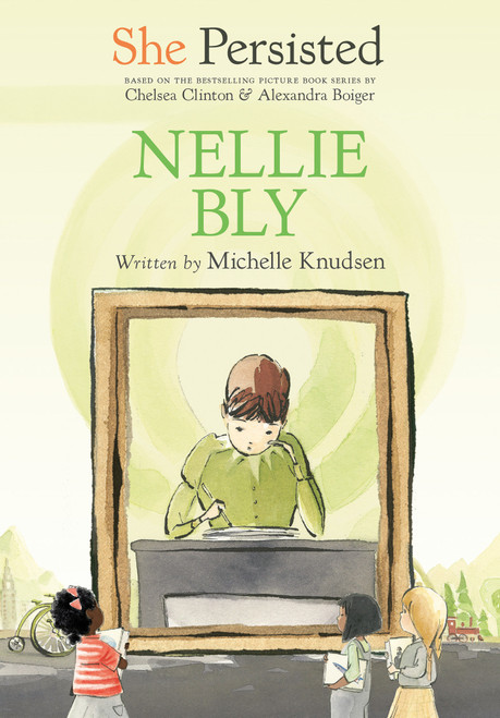 She Persisted: Nellie Bly - 9780593115749 by Michelle Knudsen, Chelsea Clinton, Alexandra Boiger, Gillian Flint, 9780593115749