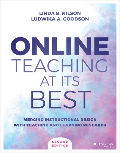 Online Teaching at Its Best (Merging Instructional Design with Teaching and Learning Research) by Linda B. Nilson, Ludwika A. Goodson, 9781119765011