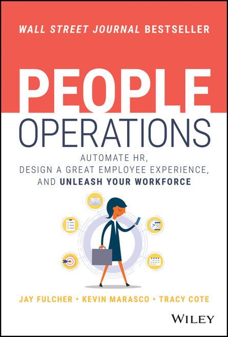 People Operations (Automate HR, Design a Great Employee Experience, and Unleash Your Workforce) by Jay Fulcher, Tracy Cote, Kevin Marasco, 9781119785231