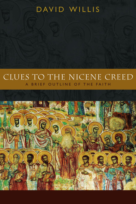 Clues to the Nicene Creed (A Brief Outline of the Faith) by David Willis, 9780802828682