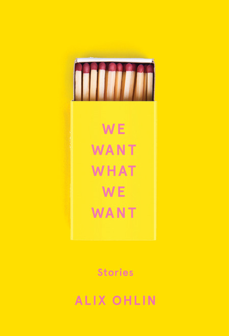 We Want What We Want (Stories) by Alix Ohlin, 9780525654636