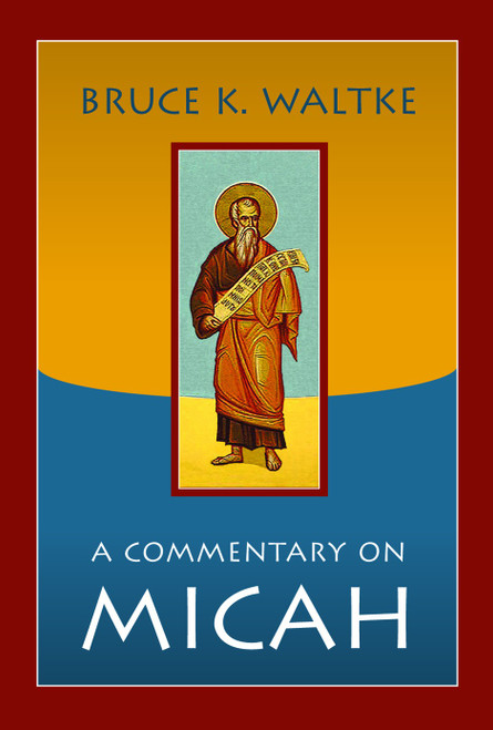 A Commentary on Micah by Bruce K. Waltke, 9780802864123