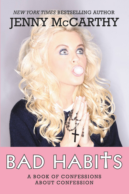 Bad Habits (A Book of Confessions about Confession) by Jenny McCarthy, 9781401312626