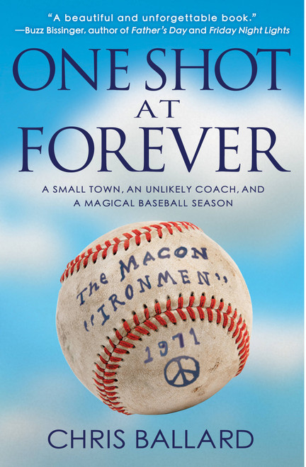 One Shot at Forever (A Small Town, an Unlikely Coach, and a Magical Baseball Season ) by Chris Ballard, 9781401312664