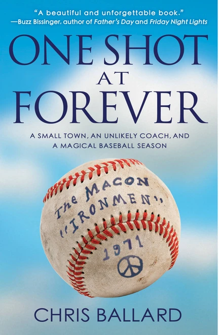 One Shot at Forever (A Small Town, an Unlikely Coach, and a Magical Baseball Season ) by Chris Ballard, 9781401312664