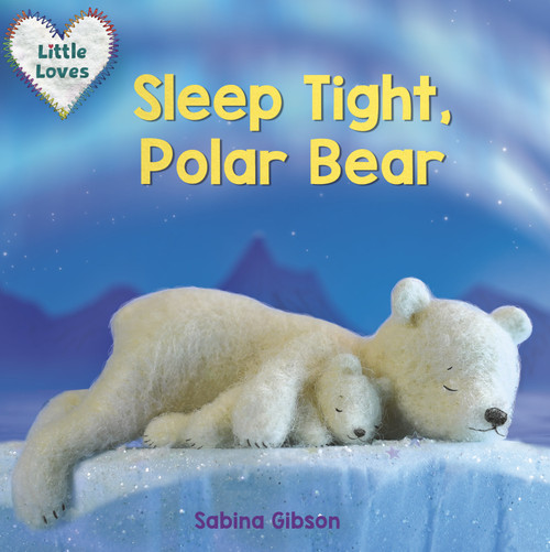 Sleep Tight, Polar Bear (Little Loves) by Sabina Gibson, 9781101940792