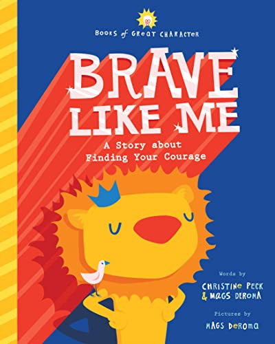Brave Like Me (A Story about Finding Your Courage) by Christine Peck, Mags DeRoma, 9781728235936