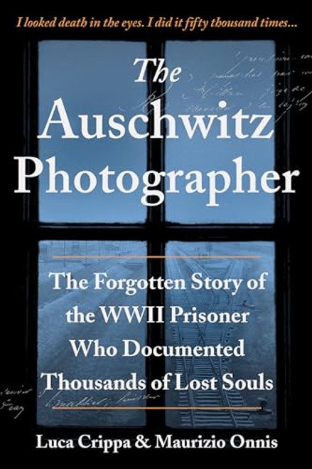 The Auschwitz Photographer (The Forgotten Story of the WWII Prisoner Who Documented Thousands of Lost Souls) by Luca Crippa, Maurizio Onnis, Jennifer Higgins, 9781728242200