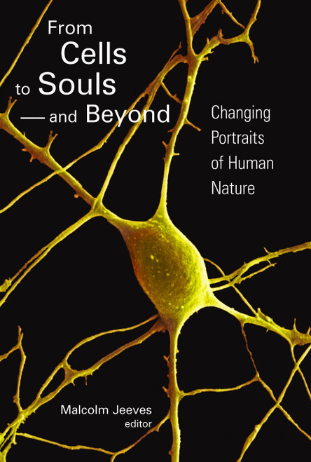 From Cells to Souls - and Beyond (Changing Portraits of Human Nature) by Malcolm Jeeves, 9780802809858