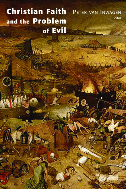 Christian Faith and the Problem of Evil by Peter Van Inwagen, 9780802826978
