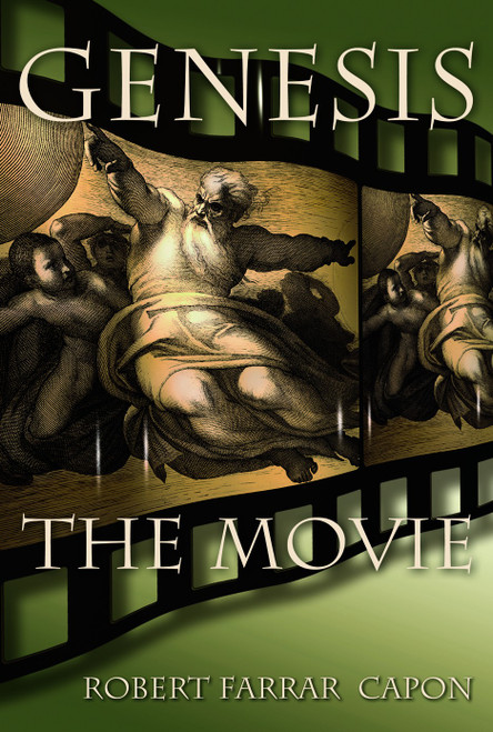 Genesis, the Movie by Robert Farrar Capon, 9780802863256