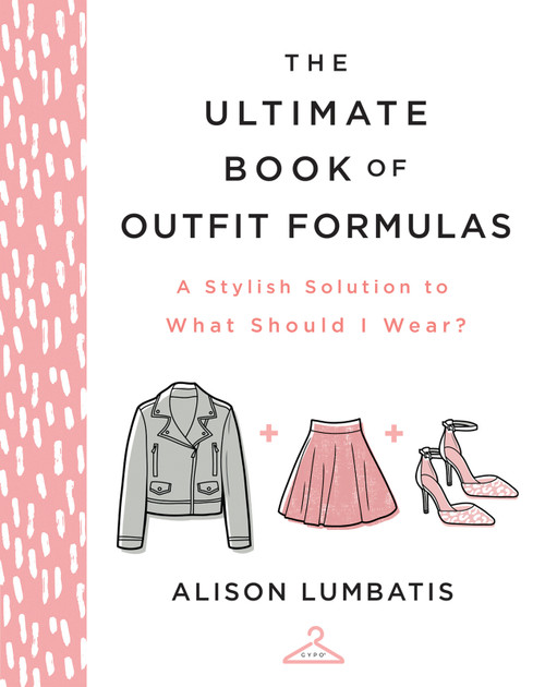 The Ultimate Book of Outfit Formulas (A Stylish Solution to What Should I Wear?) by Alison Lumbatis, 9780736982085