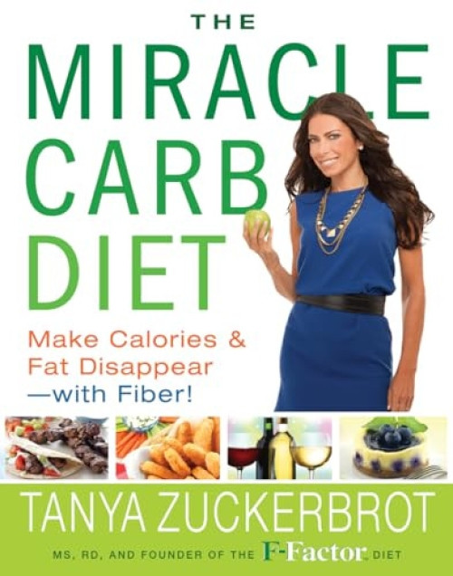 The Miracle Carb Diet (Make Calories and Fat Disappear--with Fiber!) by Tanya Zuckerbrot, 9781401324629