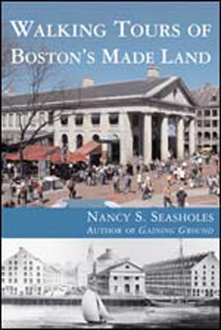 Walking Tours of Boston's Made Land by Nancy S. Seasholes, 9780262693394