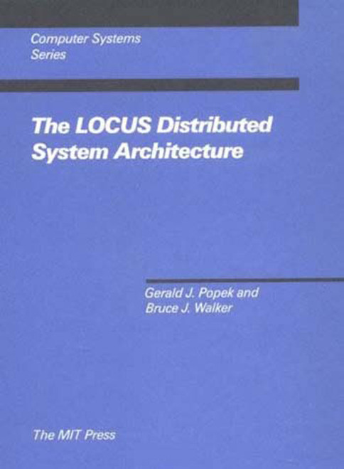 The LOCUS Distributed System Architecture by Gerald J. Popek, 9780262517195